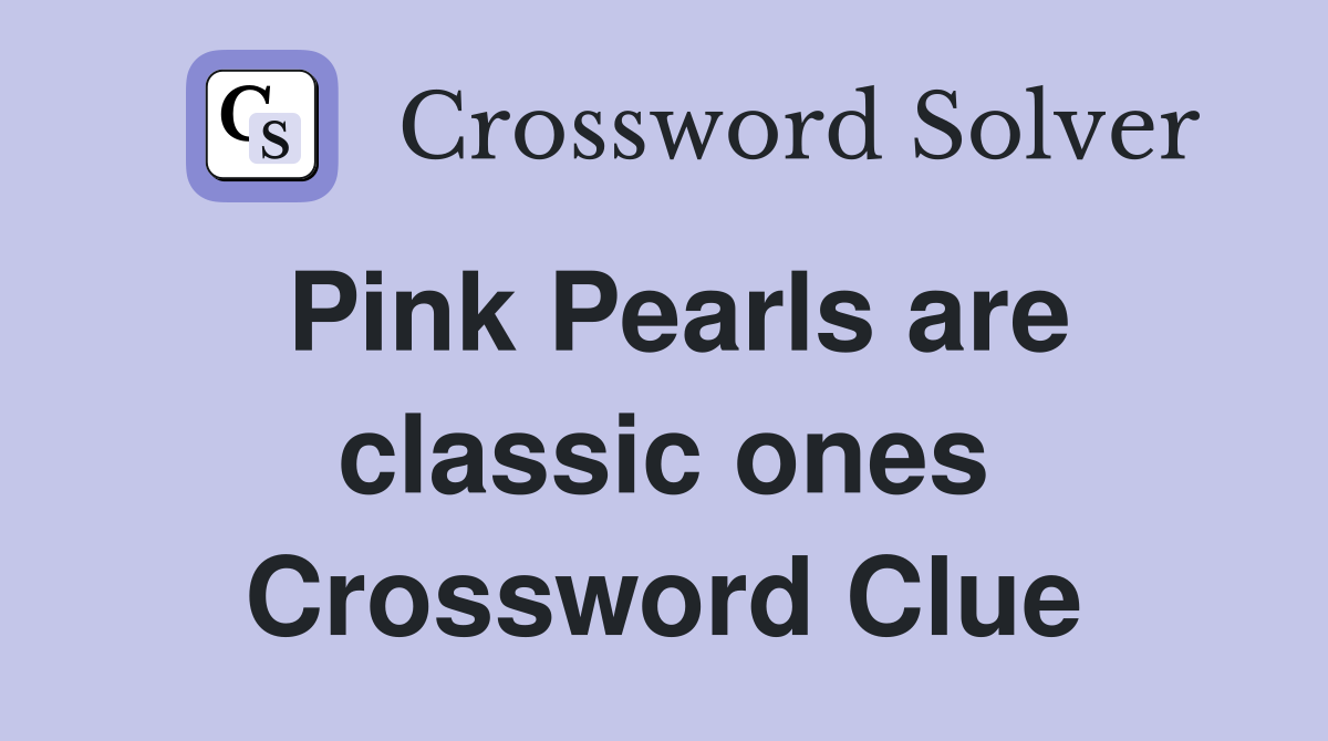 pink pearls are classic ones nyt